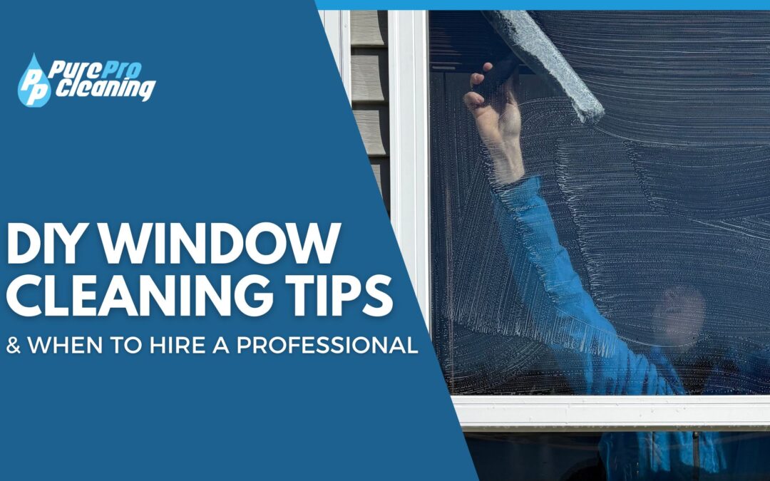 DIY Window Cleaning: Tips & When to Hire a Professional