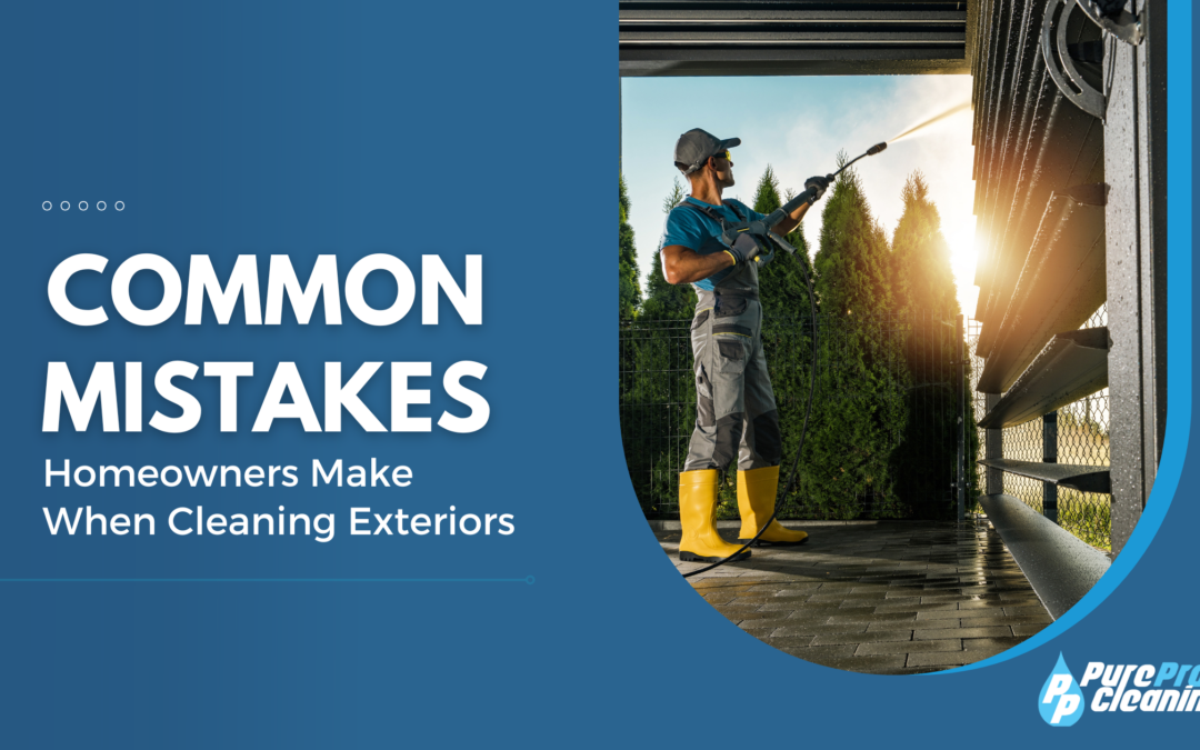 Common Mistakes Homeowners Make When Cleaning Exteriors