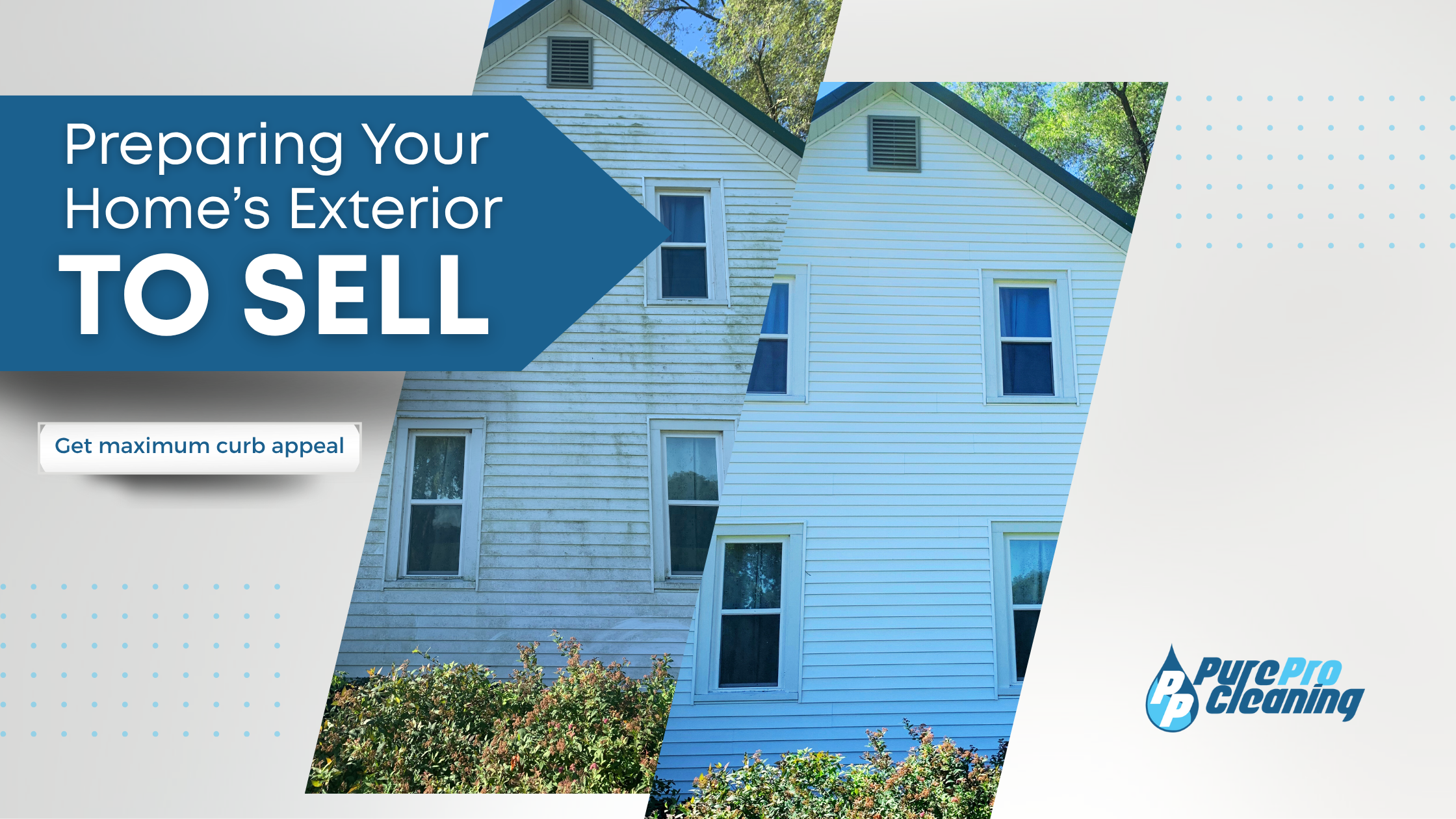 PurePro Cleaning – Prepare exterior to sell before and after pictures of a dirty house with text that says preparing your home's exterior to sell.